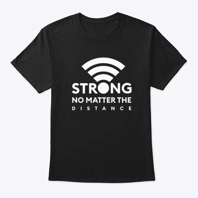 Strong No Matter The Distance -Black